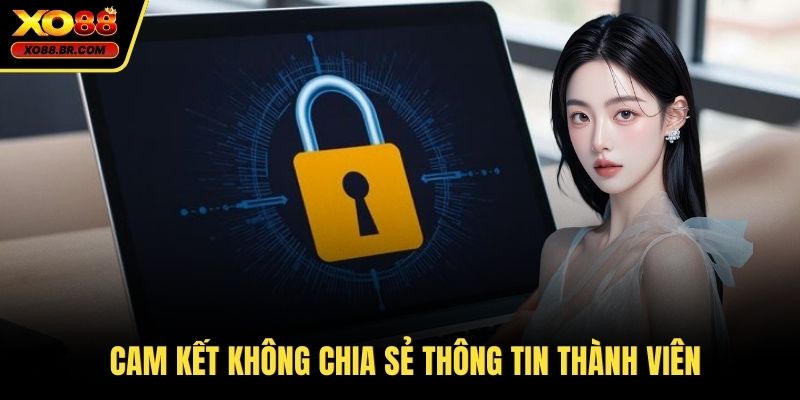 Cam kết không chia sẻ thông tin thành viên