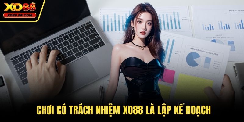 Chơi có trách nhiệm XO88 là lập kế hoạch