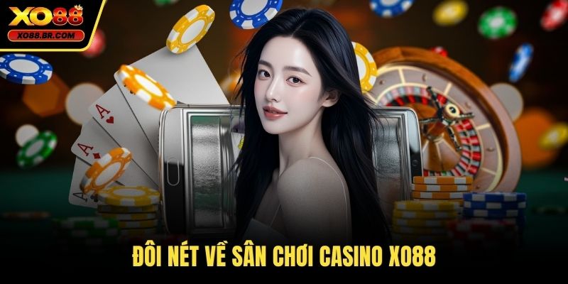 Đôi nét về sân chơi casino XO88