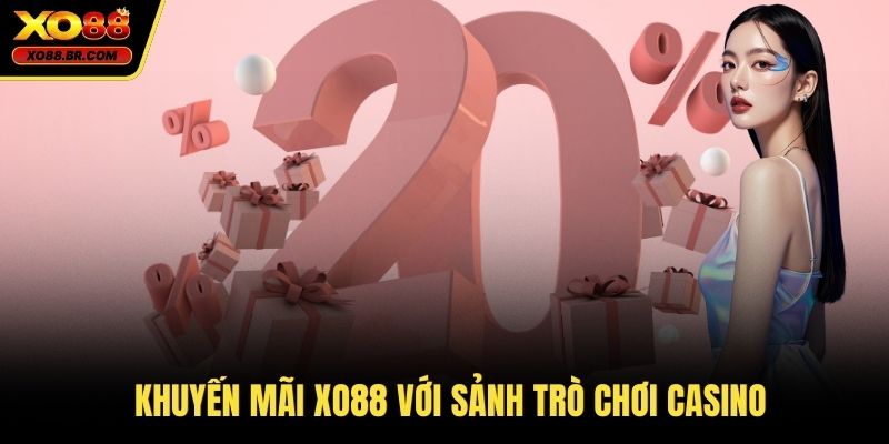 Khuyến mãi XO88 với sảnh trò chơi casino