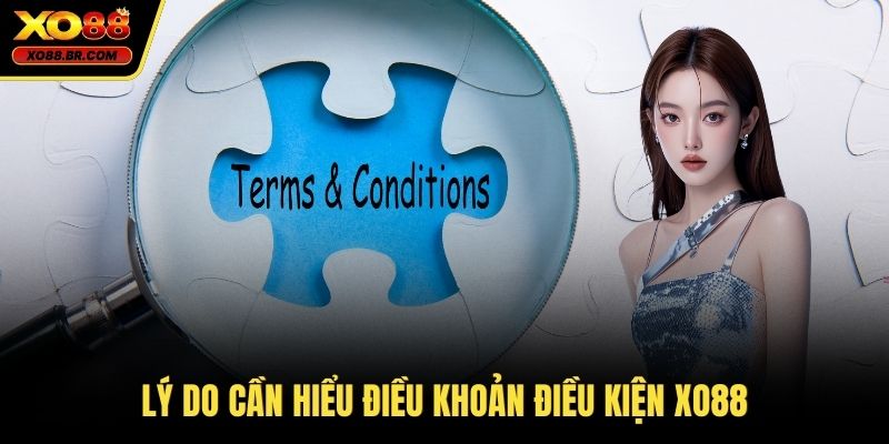 Lý do cần hiểu điều khoản điều kiện XO88