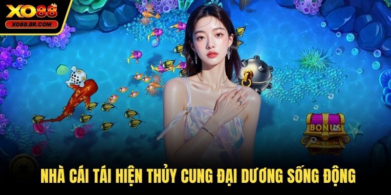 Nhà cái tái hiện thủy cung đại dương sống động
