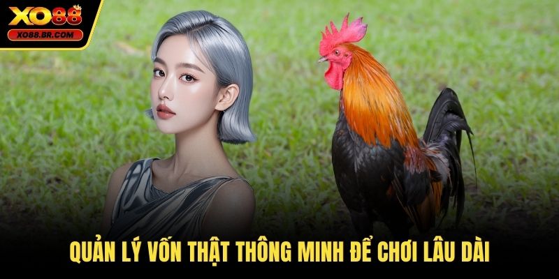 Quản lý vốn thật thông minh để chơi lâu dài