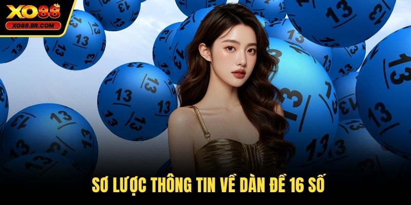 Sơ lược thông tin về dàn đề 16 số