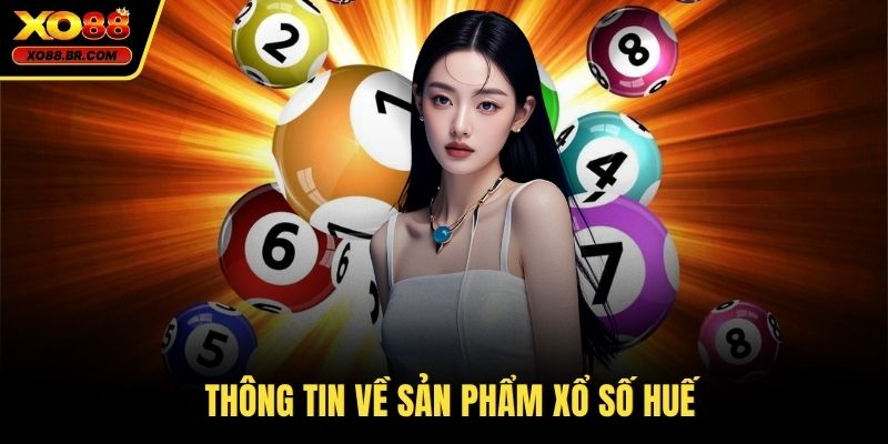 Thông tin về sản phẩm xổ số Huế