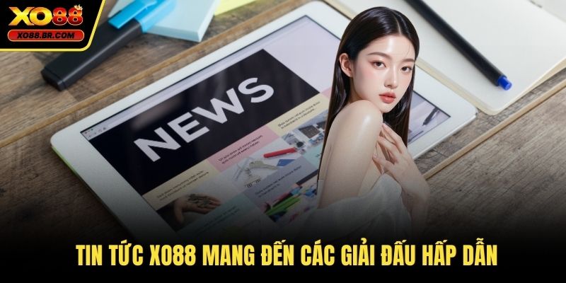 Tin tức XO88 mang đến các giải đấu hấp dẫn