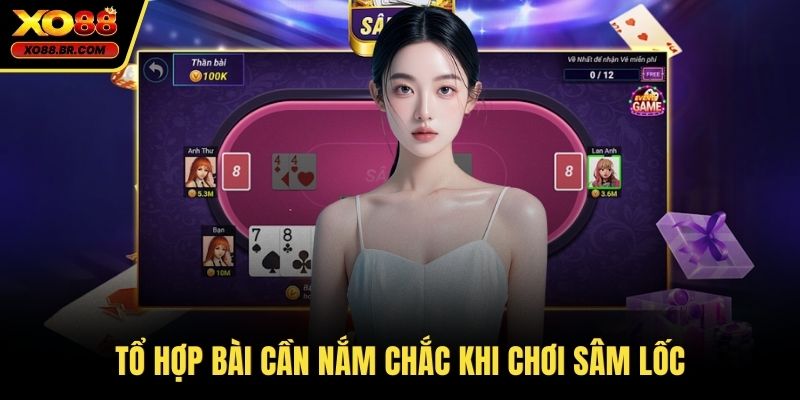 Tổ hợp bài cần nắm chắc khi chơi sâm lốc